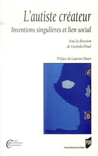 L'autiste créateur : inventions singulières et lien social