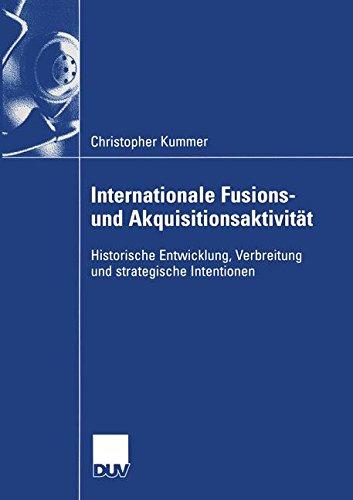 Internationale Fusions- und Akquisitionsaktivität: Historische Entwicklung, Verbreitung und strategische Intentionen (Wirtschaftswissenschaften)