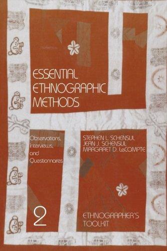 Essential Ethnographic Methods: Observations, Interviews, and Questionnaires (Ethnographer's Toolkit)