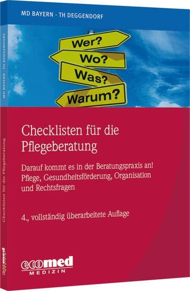 Checklisten für die Pflegeberatung: Darauf kommt es in der Beratungspraxis an! Pflege, Gesundheitsförderung, Organisation und Rechtsfragen