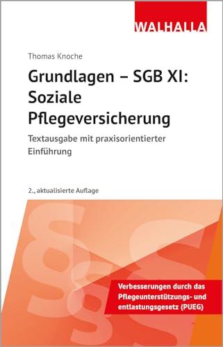 Grundlagen - SGB XI: Soziale Pflegeversicherung: Textausgabe mit praxisorientierter Einführung