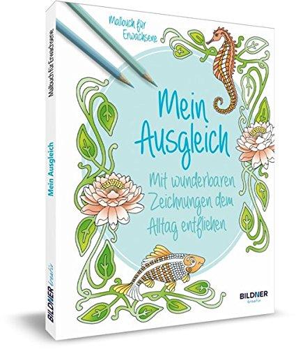 Malbuch für Erwachsene: Mein Ausgleich: Mit wunderbaren Zeichnungen dem Alltag entfliehen (Kreativ)