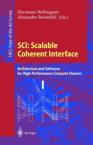 SCI: Scalable Coherent Interface: Architecture and Software for High-Performance Compute Clusters (Lecture Notes in Computer Science)