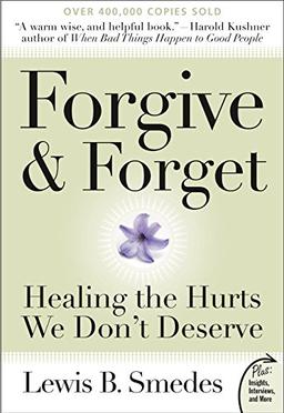 Forgive and Forget: Healing the Hurts We Don't Deserve (Plus)