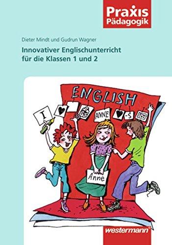 Praxis Pädagogik: Innovativer Englischunterricht für die Klassen 1 und 2