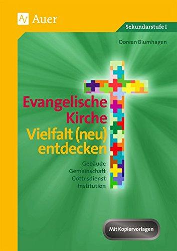 Evangelische Kirche - Vielfalt (neu) entdecken: Gebäude, Gemeinschaft, Gottesdienst, Institution (5. bis 7. Klasse)