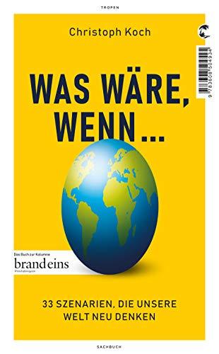 Was wäre, wenn ...: 33 Szenarien, die unsere Welt neu denken