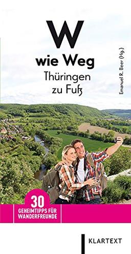 W wie Weg - Thüringen zu Fuß: 30 Geheimtipps für Wanderfreunde