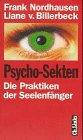 Psycho-Sekten. Die Praktiken der Seelenfänger.