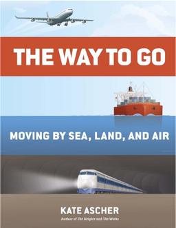 The Way to Go: Moving by Sea, Land, and Air