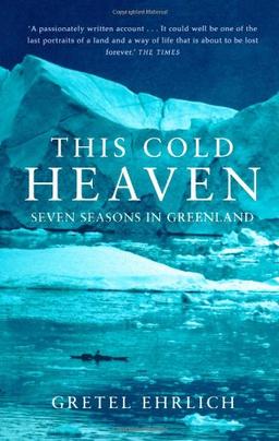 THIS COLD HEAVEN: Seven Seasons in Greenland