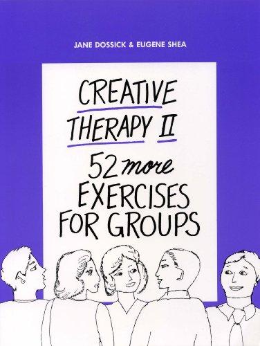 Creative Therapy II: Fifty-Two More Exercises for Groups