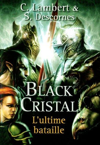 Black cristal. Vol. 3. L'ultime bataille