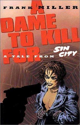 Dame to Kill For: A Tale From Sin City by Frank Miller (1994-08-02)