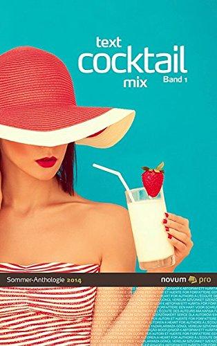 text cocktail mix 2014: Sommer-Anthologie Band 1