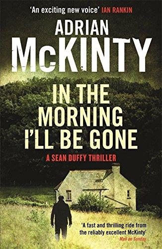 In the Morning I'll be Gone: Sean Duffy 3 (Detective Sean Duffy 3)