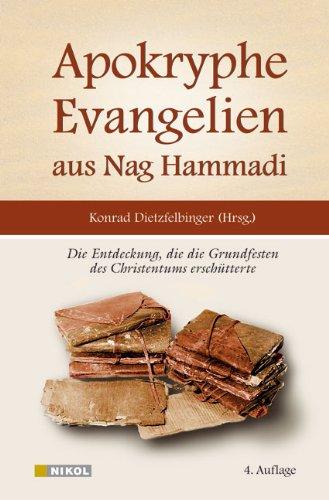 Apokryphe Evangelien aus Nag Hammadi: Die Entdeckung, die die Grundfesten des Christentums erschütterte