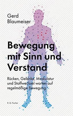 Bewegung mit Sinn und Verstand: Rücken, Gelenke, Muskulatur und Stoffwechsel warten auf regelmäßige Bewegung