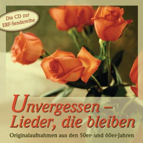 Unvergessen - Lieder, die bleiben