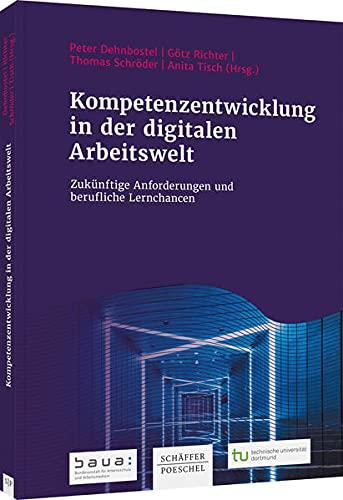 Kompetenzentwicklung in der digitalen Arbeitswelt: Zukünftige Anforderungen und berufliche Lernchancen