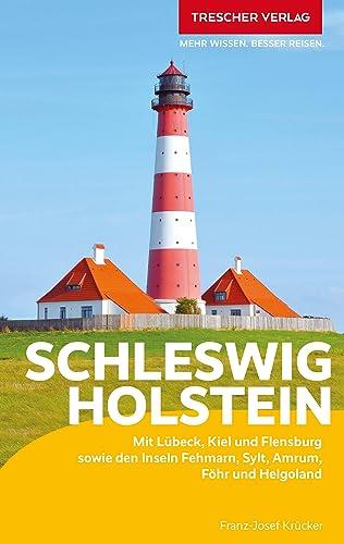 TRESCHER Reiseführer Schleswig-Holstein: Mit Lübeck, Kiel und Flensburg sowie den Inseln Fehmarn, Sylt, Amrum, Föhr und Helgoland