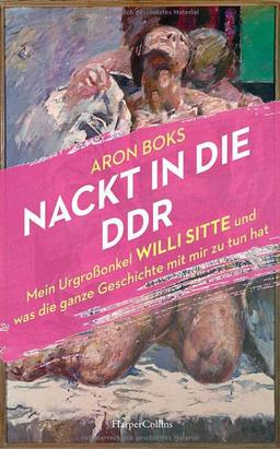 Nackt in die DDR – Mein Urgroßonkel Willi Sitte und was die ganze Geschichte mit mir zu tun hat