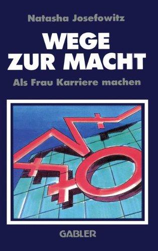 Wege zur Macht: Als Frau Karriere machen (German Edition)