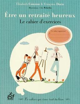 Etre un retraité heureux : le cahier d'exercices