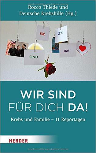 Wir sind für dich da!: Krebs und Familie - 11 Reportagen