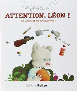 Attention, Léon ! : un accident est si vite arrivé !