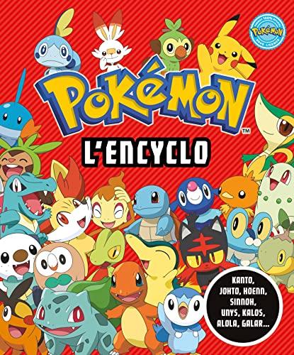 Pokémon, l'encyclo : Kanto, Johto, Hoenn, Sinnoh, Unys, Kalos, Alola, Galar...