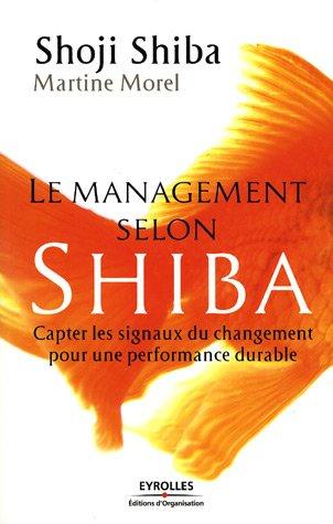 Le management selon Shiba : capter les signaux du changement pour une performance durable