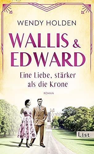 Wallis und Edward. Eine Liebe, stärker als die Krone: Roman