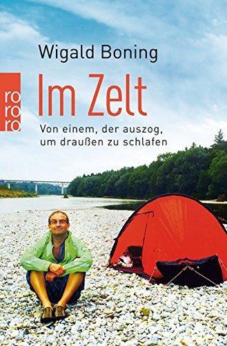 Im Zelt: Von einem, der auszog, um draußen zu schlafen