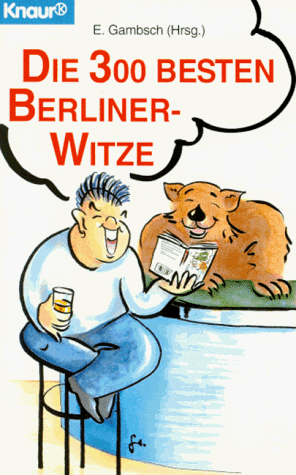 Die dreihundert besten Berliner- Witze.