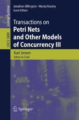 Transactions on Petri Nets and Other Models of Concurrency III (Lecture Notes in Computer Science / Transactions on Petri Nets and Other Models of Concurrency)