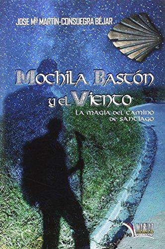 Mochila, bastón y el viento : la magia del Camino de Santiago (Libros Mablaz, Band 90)