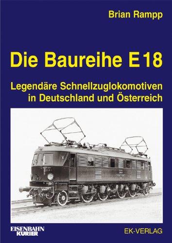 Die Baureihe E 18: Legendäre Schnellzuglokomotiven in Deutschland und Österreich