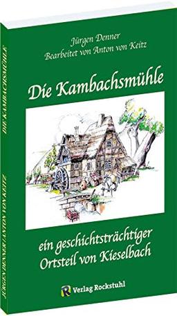 Die Kambachsmühle: Ein geschichtsträchtiger Ortsteil von Kieselbach (Wartburgkreis)