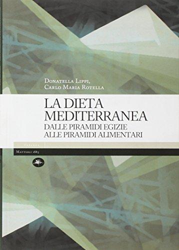 La dieta mediterranea. Dalle piramidi egizie alle piramidi alimentari. Ediz. illustrata (Explora)