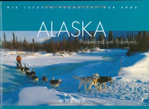 Alaska: Pionierland am Polarkreis