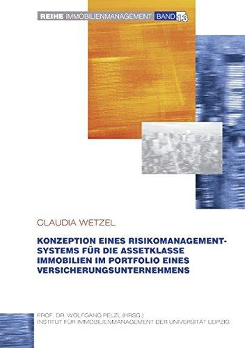 Konzeption eines Risikomanagementsystems für die Assetklasse Immobilien im Portfolio eines Versicherungsunternehmens (Immobilienmanagement, Band 13)