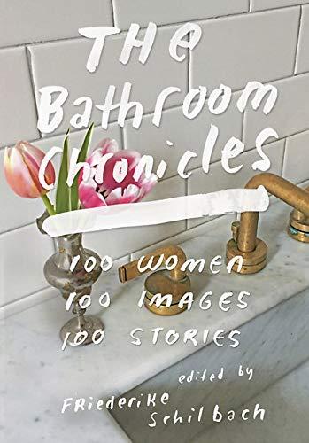 The Bathroom Chronicles: 100 Women. 100 Images. 100 Stories.