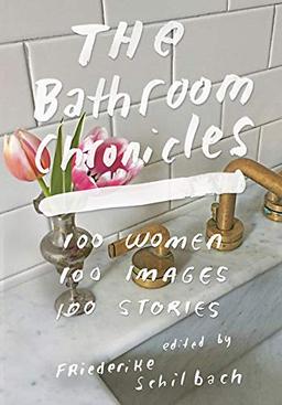 The Bathroom Chronicles: 100 Women. 100 Images. 100 Stories.