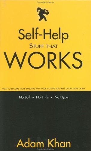 Self-Help Stuff That Works: How to Become More Effective with Your Actions and Feel Good More Often