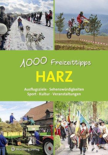 Harz - 1000 Freizeittipps: Ausflugsziele, Sehenswürdigkeiten, Sport, Kultur, Veranstaltungen (Freizeitführer)