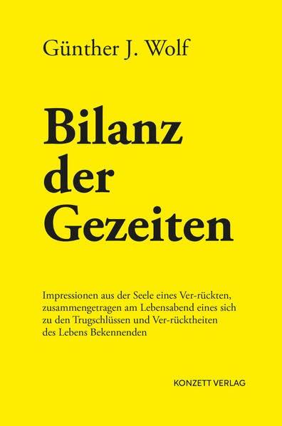 Bilanz der Gezeiten: Impressionen aus der Seele eines Ver-rückten...