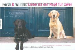 Ferdi und Wilma: Liebe ist ein Napf für zwei: Partnerschaftstipps eines weisen Hundes