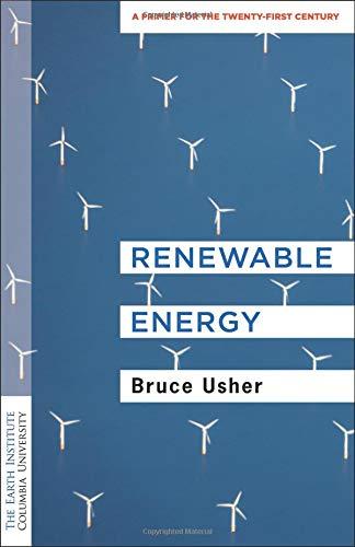 Renewable Energy: A Primer for the Twenty-First Century (Columbia University Earth Institute Sustainability Primers)