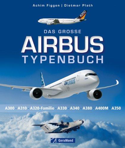 Das große Airbus Typenbuch: A300, A310, A320-Familie, A330, A340, A380, A400M, A350